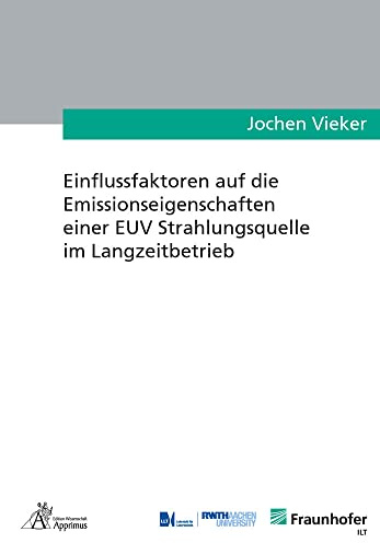 Einflussfaktoren auf die Emissionseigenschaften einer EUV Strahlungsquelle im Langzeitbetrieb (Ergebnisse aus der Lasertechnik)