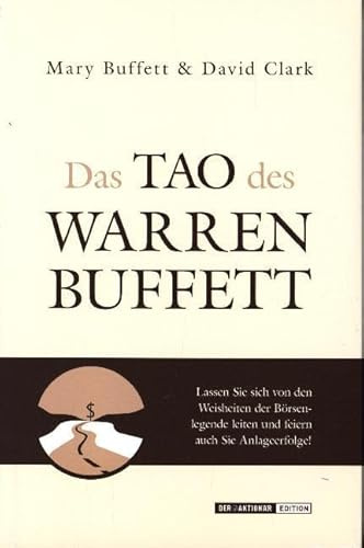 Das Tao des Warren Buffett: Folgen Sie dem besten Anleger der Welt auf dem Weg zum Börsenerfolg!