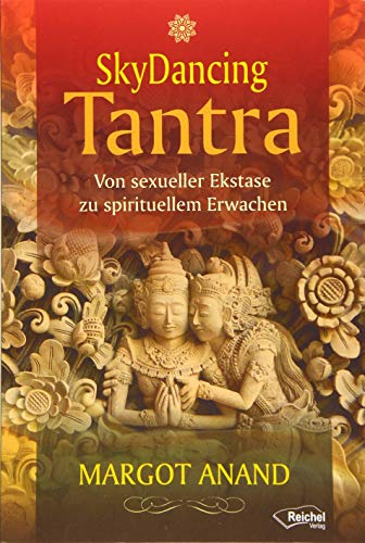 SkyDancing Tantra: Von sexueller Ekstase zu spirituellem Erwachen
