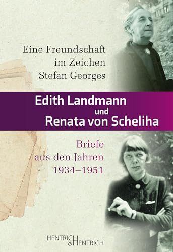 Eine Freundschaft im Zeichen Stefan Georges: Briefe aus den Jahren 1934–1951
