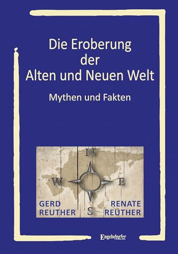 Die Eroberung der Alten und Neuen Welt: Mythen und Fakten