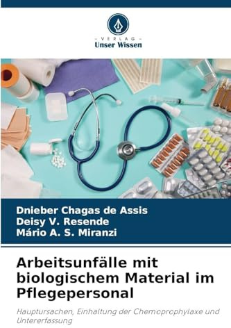Arbeitsunfälle mit biologischem Material im Pflegepersonal: Hauptursachen, Einhaltung der Chemoprophylaxe und Untererfassung