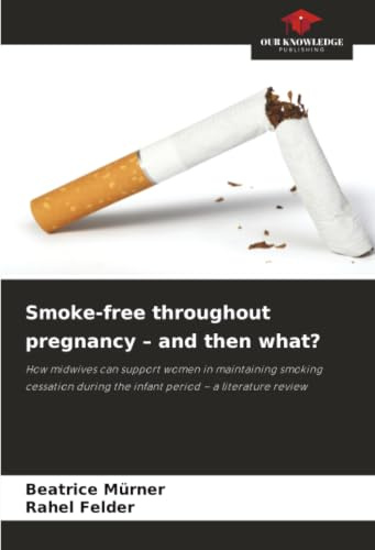 Smoke-free throughout pregnancy – and then what?: How midwives can support women in maintaining smoking cessation during the infant period – a literature review