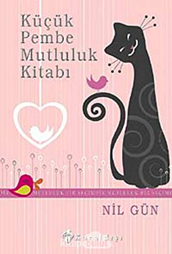 Kücük Pembe Mutluluk Kitabi: Mutluluk Bir Secimdir