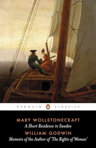 A Short Residence in Sweden, Norway and Denmark and Memoirs of the Author of the Rights of Women