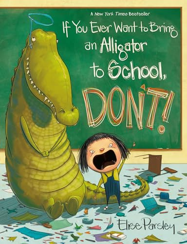 If You Ever Want to Bring an Alligator to School, Don't! (Magnolia Says DON'T!, 1)