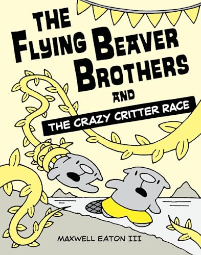 The Flying Beaver Brothers and the Crazy Critter Race: (A Graphic Novel)