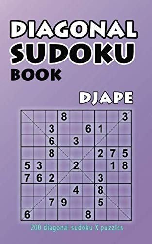 Diagonal Sudoku book: 200 Diagonal Sudoku X Puzzles (Diagonal Sudoku Puzzle Books, Band 1)