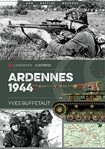 Ardennes 1944: The Battle of the Bulge: CIS0007 (Casemate Illustrated)