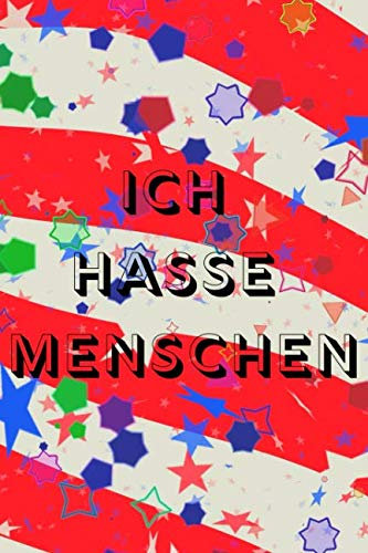 Ich Hasse Menschen: Tagebuch Notizbuch Journal für Teenager 120 Seiten Punktraster