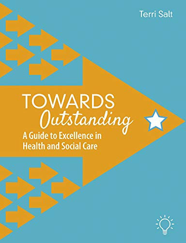 Towards Outstanding: A Guide to Excellence in Health and Social Care
