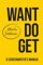 Want Do Get: A Screenwriters Manual