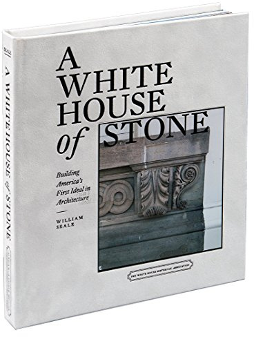 A White House of Stone: Building America�s First I