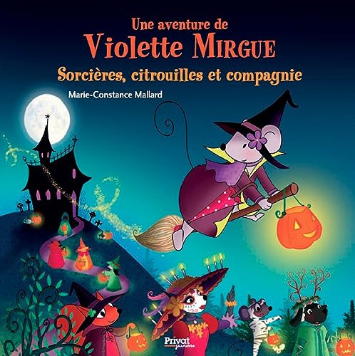 T10 AVENTURE DE VIOLETTE MIRGUE - SORCIÈRES, CITROUILLES ET COMPAGNIE: Les aventures de Violette Mirgue (T.10)