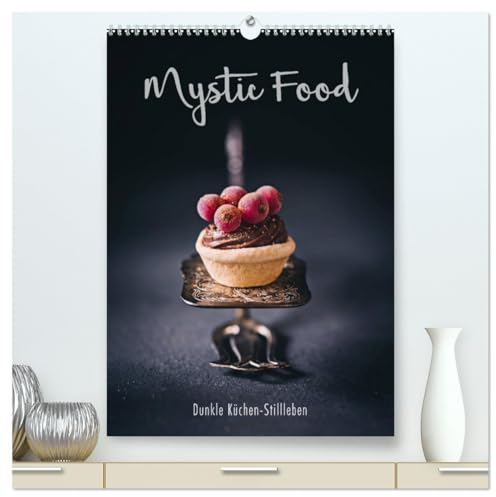 Mystic Food Dunkle Küchen-Stillleben (hochwertiger Premium Wandkalender 2025 DIN A2 hoch), Kunstdruck in Hochglanz