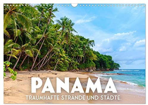 Panama - Traumhafte Strände und Städte. (Wandkalender 2026 DIN A3 quer), CALVENDO Monatskalender: Hinreißende Natur und faszinierende Kultur. (CALVENDO Orte)