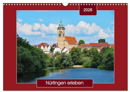 Nürtingen erleben (Wandkalender 2026 DIN A3 quer), CALVENDO Monatskalender: Spaziergang durch eine Stadt in Baden-Württemberg - mit PLANER-Funktion ... (CALVENDO Orte)