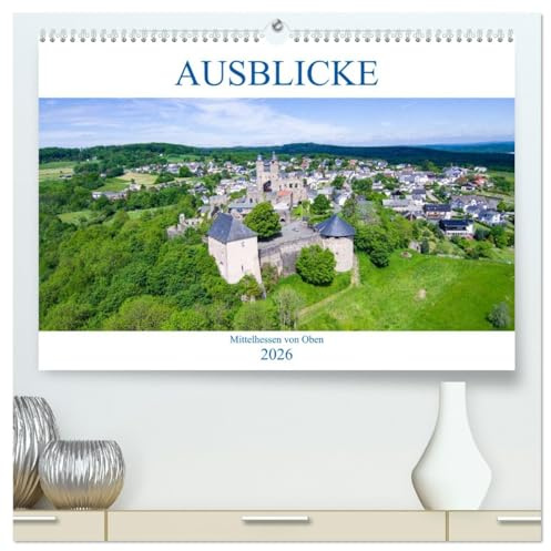 Ausblicke - Mittelhessen von Oben (hochwertiger Premium Wandkalender 2026 DIN A2 quer), Kunstdruck in Hochglanz: Erleben Sie Mittelhessen in wunderschönen Luftaufnahmen (CALVENDO Orte)
