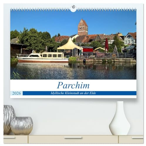 Parchim - Idyllische Kleinstadt an der Elde (hochwertiger Premium Wandkalender 2026 DIN A2 quer), Kunstdruck in Hochglanz (CALVENDO Orte)
