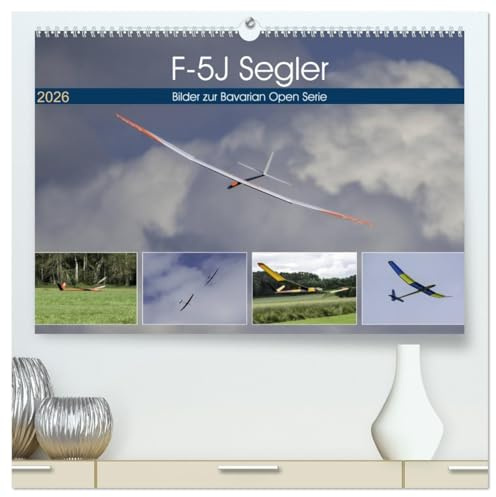 F-5J Segler, Bilder zur Bavarian Open Serie (hochwertiger Premium Wandkalender 2026 DIN A2 quer), Kunstdruck in Hochglanz: Modellsegelflug in ... die Bilder der F-5J Segler. (CALVENDO Hobbys)