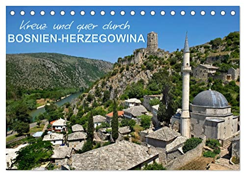 Kreuz und quer durch Bosnien-Herzegowina (Tischkalender 2026 DIN A5 quer), CALVENDO Monatskalender: Mitreißende Bilder eines wenig bekannten und doch höchst interessanten Landes (CALVENDO Orte)