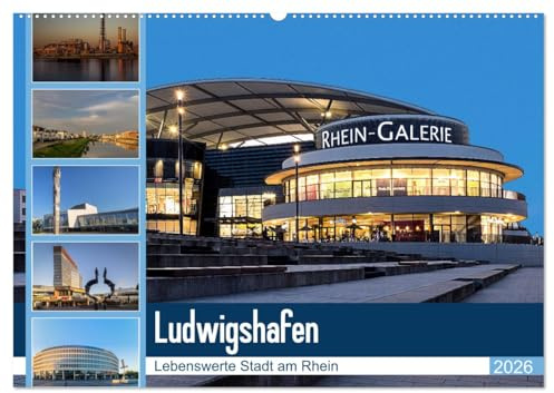 Ludwigshafen - Lebenswerte Stadt am Rhein (Wandkalender 2026 DIN A2 quer), CALVENDO Monatskalender: Ludwigshafen. Die junge Stadt am Rhein hat viel zu bieten (CALVENDO Orte)