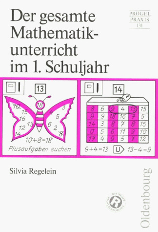Der gesamte Mathematikunterricht im 1. Schuljahr: Didaktisch-methodische Grundlagen - Lehrgang - Unterrichtsmodelle - Übungsblätter - ... Berücksichtigung der neuen Rechtschreibreform