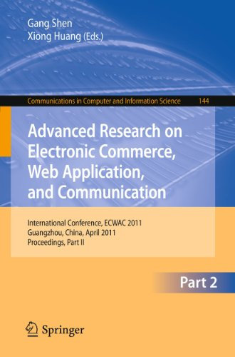 Advanced Research on Electronic Commerce, Web Application, and Communication: International Conference, ECWAC 2011, Guangzhou, China, April 16-17, ... in Computer and Information Science, 144)