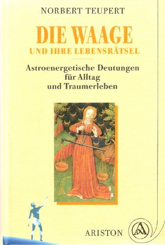 Die Waage und ihre Lebensrätsel. Astroenergetische Deutungen für Alltag und Traumerleben