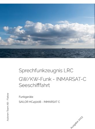 Das Sprechfunkzeugnis LRC - Die praktische Ausbildung - SAILOR HC4500B - INMARSAT-C: Long-Range-Certificate - SAILOR HC4500B - INMARSAT-C