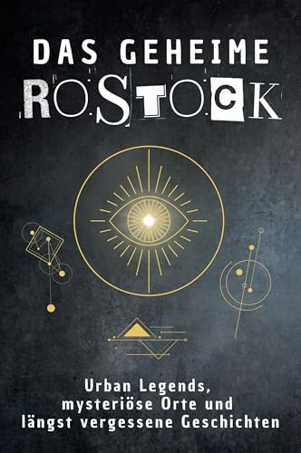 Das geheime Rostock: Urban Legends, mysteriöse Orte und längst vergessene Geschichten. Geschenk für Fans von Grusel und Mystery, Halloween, True Crime, Reise
