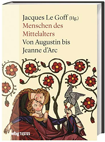Menschen des Mittelalters: Von Augustin bis Jeanne d'Arc