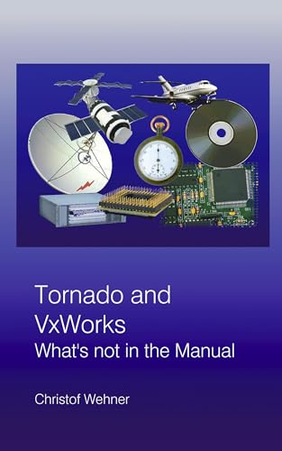 Tornado and VxWorks: What's not in the Manual