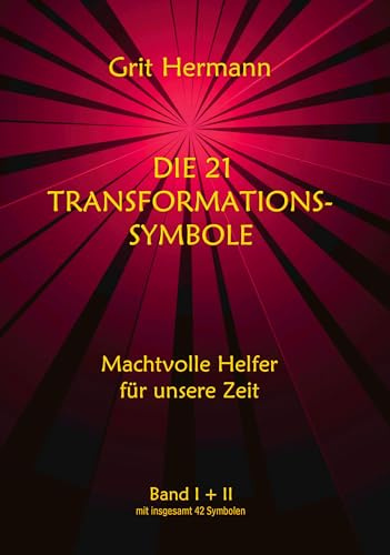 Die 21 Transformations-Symbole - Machtvolle Helfer für unsere Zeit Band I+II