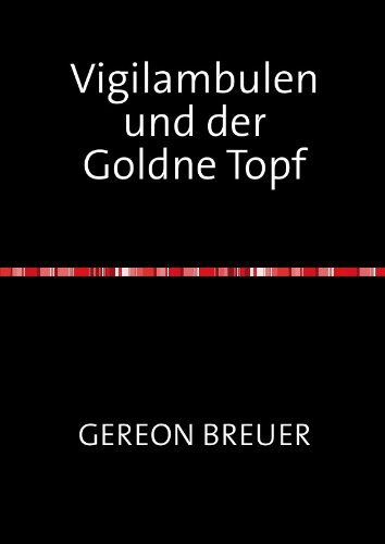 Vigilambulen und der Goldne Topf: Texte für den Wartesaal zur Himmelfahrt