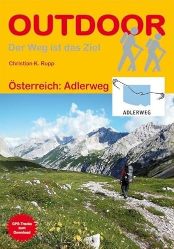 Österreich: Adlerweg: Unterwegs auf dem Fernwanderweg: Wanderrouten, Wegbeschreibung, Reise-Infos und GPS-Tracks für die Wanderung (OutdoorHandbuch, Band 359)