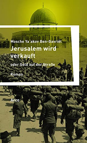 Jerusalem wird verkauft oder Gold auf der Straße: Ein Tatsachenroman (Tagebuch 1917): Ein Tatsachenroman (Tagebuch 1917). Roman (Europa in Israel)