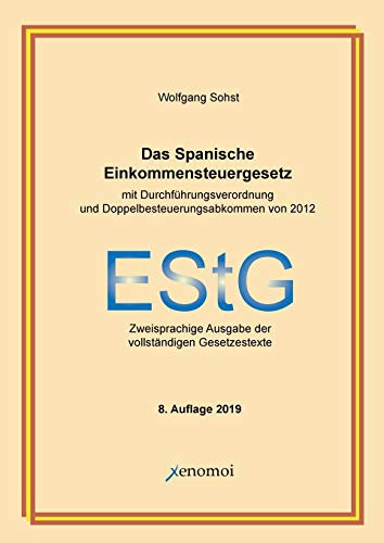 Das spanische Einkommensteuergesetz mit Durchführungsverordnung: Vollständige, zweisprachige Ausgabe (mit dem deutsch-spanischen ... Ausgabe der vollständigen Gesetzestexte
