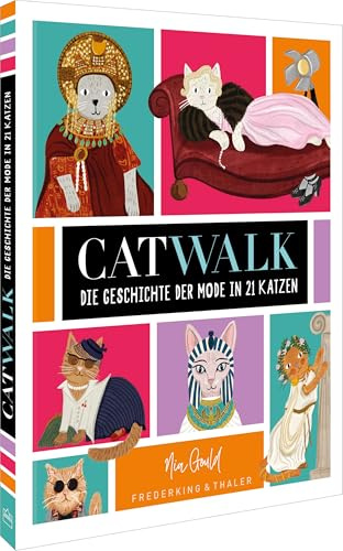 Catwalk: Die Geschichte der Mode in 21 Katzen: Entdecken Sie die faszinierende Welt der Mode durch die Augen unserer pelzigen Freunde in diesem einzigartigen Buch.