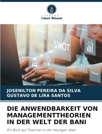 DIE ANWENDBARKEIT VON MANAGEMENTTHEORIEN IN DER WELT DER BANI: Ein Blick auf Theorien in der heutigen Welt.