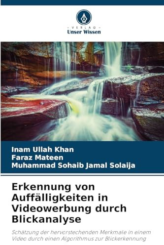 Erkennung von Auffälligkeiten in Videowerbung durch Blickanalyse: Schätzung der hervorstechenden Merkmale in einem Video durch einen Algorithmus zur Blickerkennung