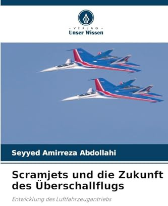 Scramjets und die Zukunft des Überschallflugs: Entwicklung des Luftfahrzeugantriebs
