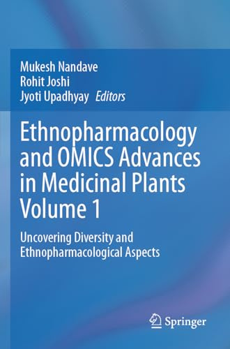 Ethnopharmacology and OMICS Advances in Medicinal Plants Volume 1: Uncovering Diversity and Ethnopharmacological Aspects