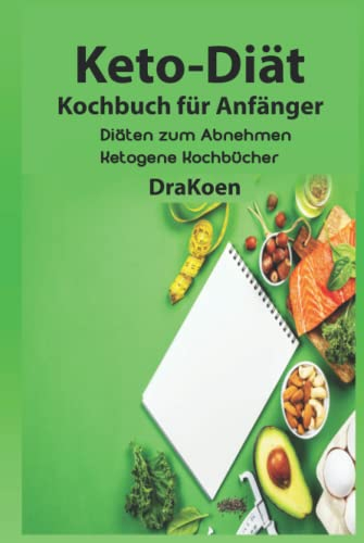 Keto-Diät-Kochbuch für Anfänger: Preisgünstige, leckere und supereinfache Heißluftfritteuse-Rezepte für Fortgeschrittene