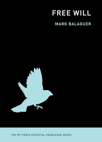 Free Will (The MIT Press Essential Knowledge series)