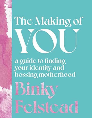 The Making of You: A guide to finding your identity and bossing motherhood