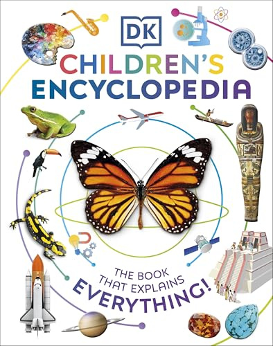 DK Children's Encyclopedia: The Book That Explains Everything! (DK Children's Visual Encyclopedias)