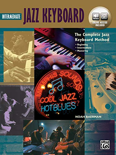Intermediate Jazz Keyboard: The Complete Jazz Keyboard Method: Beginning - Intermediate - Mastering