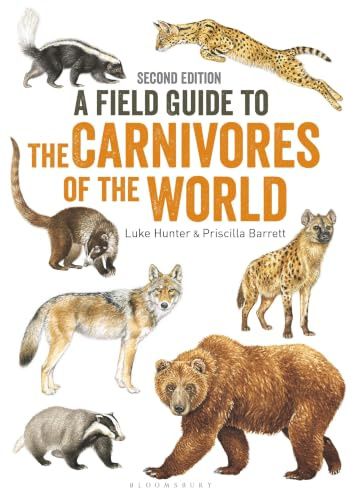 Field Guide to Carnivores of the World, 2nd edition (Bloomsbury Naturalist)