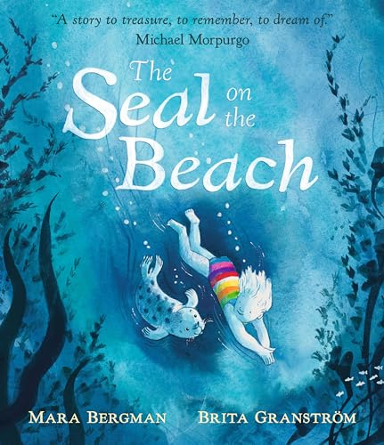 The Seal on the Beach: A story to treasure, to remember, to dream of. Michael Morpurgo
